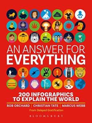 An Answer for Everything : 200 Infographics to Explain the World