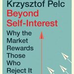 Beyond Self-Interest: Why the Market Rewards Those Who Reject It