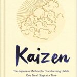 Kaizen : The Japanese Method for Transforming Habits, One Small Step at a Time