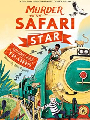 Adventures on Trains Series: Murder on The Safari Star