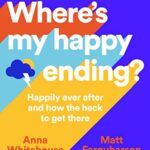Where's My Happy Ending?: Happily Ever After and How the Heck to Get There