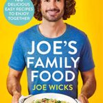 Joe's Family Food : 100 Delicious, Easy Recipes to Enjoy Together