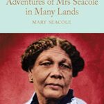 Macmillan Collector's Library: Wonderful Adventures of Mrs. Seacole in Many Lands