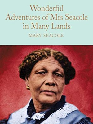 Macmillan Collector's Library: Wonderful Adventures of Mrs. Seacole in Many Lands