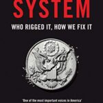 The System: Who Rigged It, How We Fix It