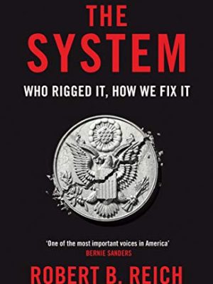 The System: Who Rigged It, How We Fix It