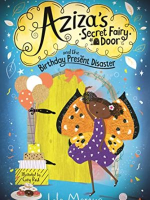 Aziza's Secret Fairy Door and the Birthday Present Disaster