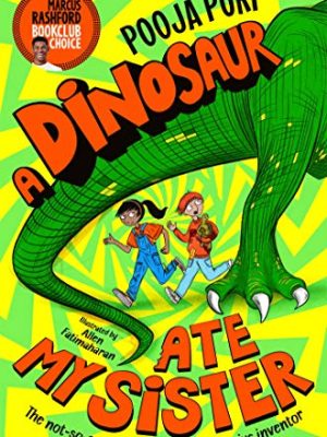 A Dinosaur Ate My Sister : A Marcus Rashford Bookclub Choice
