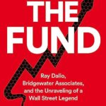 The Fund: Ray Dalio, Bridgewater Associates And The Unraveling Of A Wall Street Legend