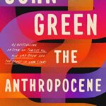The Anthropocene Reviewed : The Instant Sunday Times Bestseller