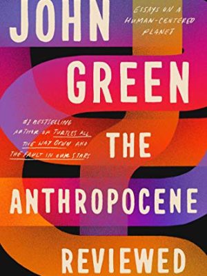The Anthropocene Reviewed : The Instant Sunday Times Bestseller