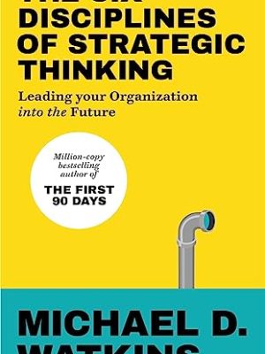 The Six Disciplines of Strategic Thinking