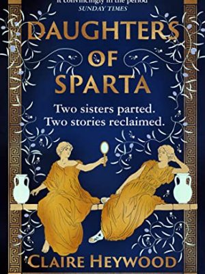 Daughters of Sparta: A tale of secrets, betrayal and revenge from mythology's most vilified women
