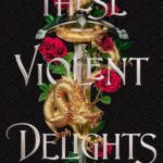 These Violent Delights