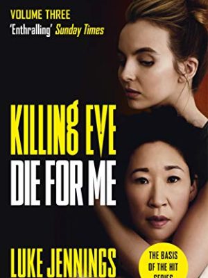 Killing Eve: Die For Me : The basis for the BAFTA-winning Killing Eve TV series