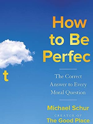 How To Be Perfect