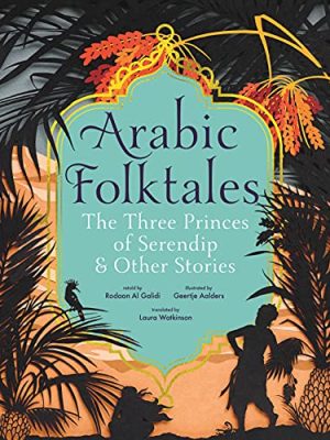 Arabic Folktales The Three Princes of Serendip and Other Stories