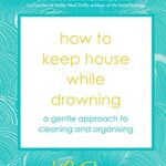 How to Keep House While Drowning