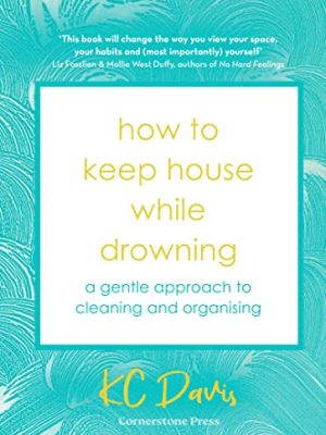 How to Keep House While Drowning