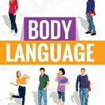 Body Language: Discover And Understand The Psychological Secrets Behind Reading And Benefitting From Body Language
