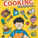 If You Love Cooking, You Could Be...