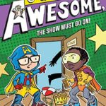 Captain Awesome: The Show Must Go On!