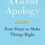 A Good Apology: Four Steps to Make Things Right
