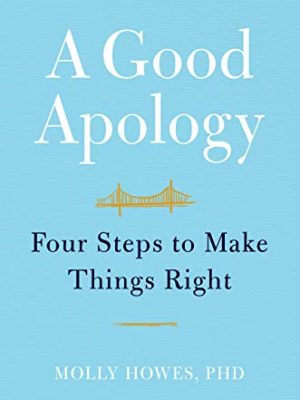 A Good Apology: Four Steps to Make Things Right