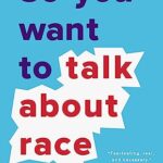 So You Want to Talk About Race