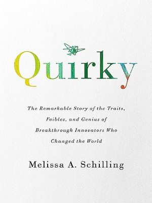 Quirky: The Remarkable Story of the Traits, Foibles, and Genius of Breakthrough Innovators Who Changed the World