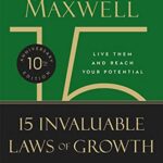 The 15 Invaluable Laws of Growth (10th Anniversary Edition)