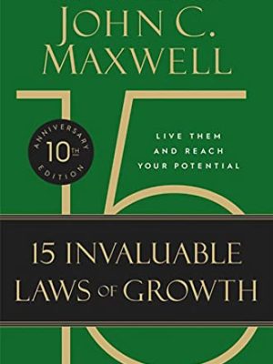 The 15 Invaluable Laws of Growth (10th Anniversary Edition)
