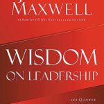 Wisdom on Leadership: 102 Quotes to Unlock Your Potential to Lead