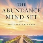 The Abundance Mind-Set: Success Starts Here