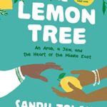 The Lemon Tree (Young Readers' Edition) : An Arab, A Jew, and the Heart of the Middle East