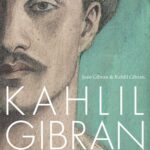 Kahlil Gibran : His Life and World