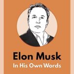 Elon Musk: In His Own Words