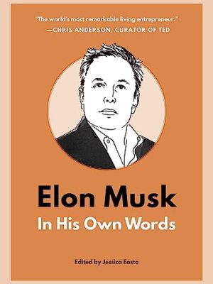 Elon Musk: In His Own Words
