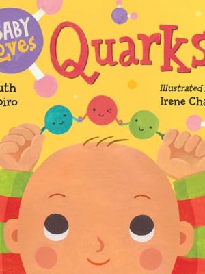 Baby Loves Science: Baby Loves Quarks!