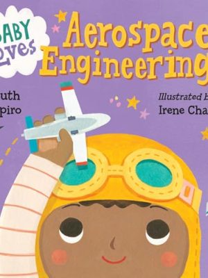Baby Loves Science: Baby Loves Aerospace Engineering!