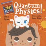 Baby Loves Science: Baby Loves Quantum Physics!
