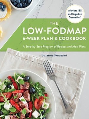 Low-fodmap 6-week Plan and Cookbook