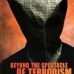 Beyond The Spectacle of Terrorism