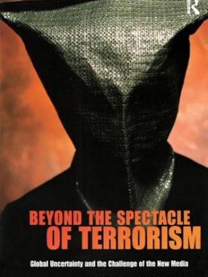 Beyond The Spectacle of Terrorism