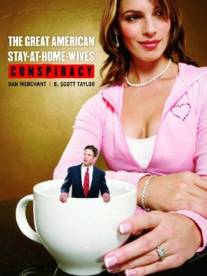 The Great American Stay-at-home-wives Conspiracy