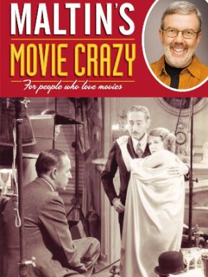 Leonard Maltin's Movie Crazy : For People Who Love Movies