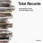 Total Records : Photography And The Art Of The Album Cover