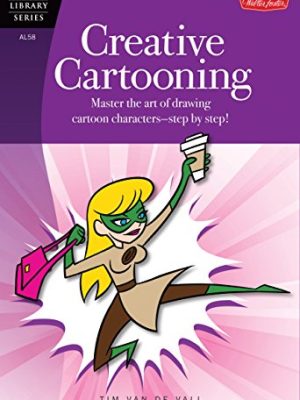 Creative Cartooning (Artist's Library): Master the Art of Drawing Cartoon Characters-Step by Step!