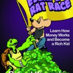 Rich Dad's Escape from the Rat Race: How To Become A Rich Kid By Following Rich Dad's Advice
