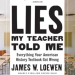 Lies My Teacher Told Me: Everything Your American History Textbook Got Wrong